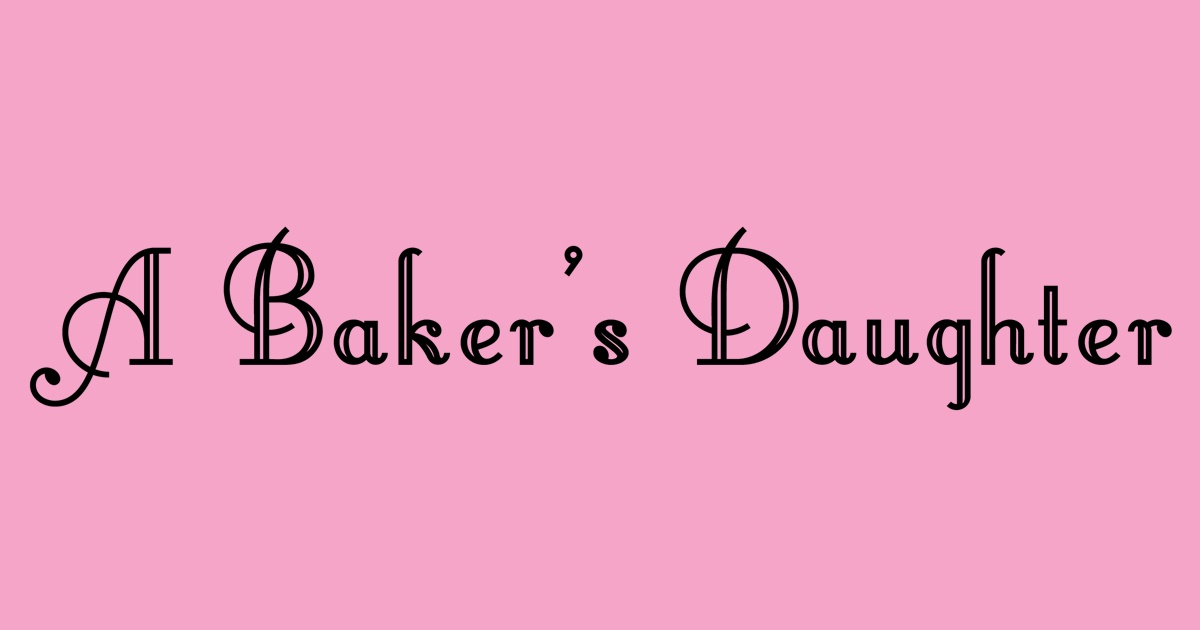 A Baker's Daughter Ellis Family Recipes
